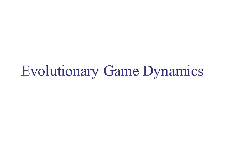 Evolutionary Game Dynamics 