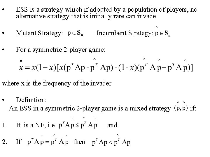  • ESS is a strategy which if adopted by a population of players,