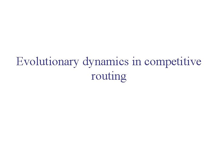 Evolutionary dynamics in competitive routing 