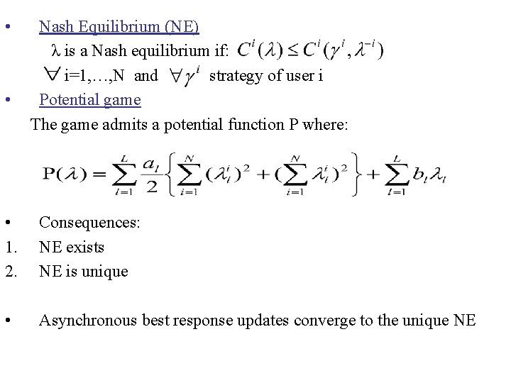  • • Nash Equilibrium (NE) λ is a Nash equilibrium if: i=1, …,