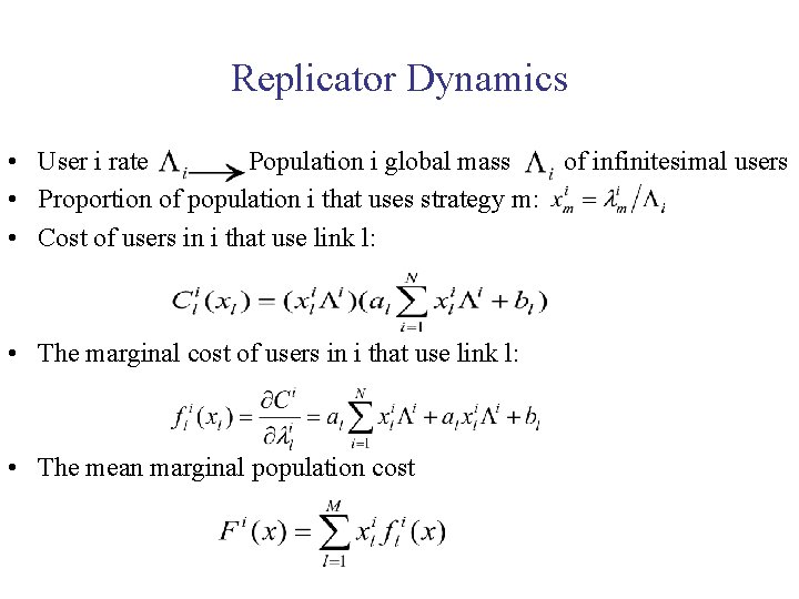 Replicator Dynamics • User i rate Population i global mass of infinitesimal users •