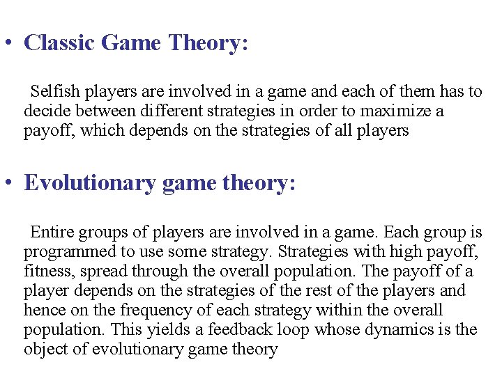  • Classic Game Theory: Selfish players are involved in a game and each