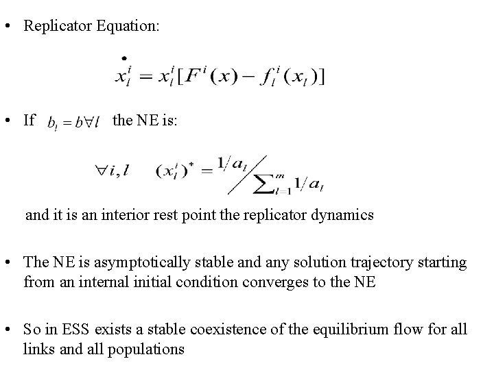  • Replicator Equation: • If the NE is: and it is an interior