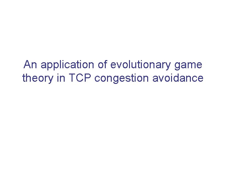 An application of evolutionary game theory in TCP congestion avoidance 