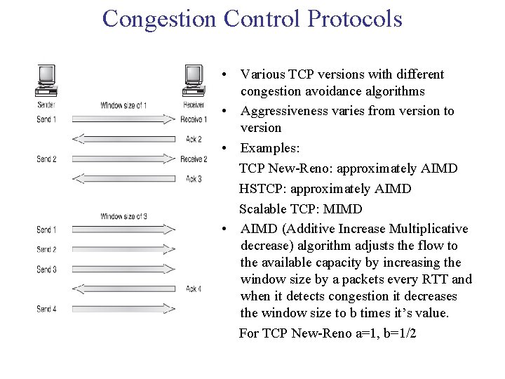 Congestion Control Protocols • Various TCP versions with different congestion avoidance algorithms • Aggressiveness