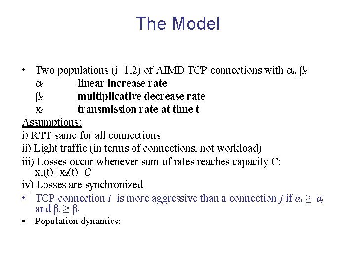 The Model • Two populations (i=1, 2) of AIMD TCP connections with αi, βi
