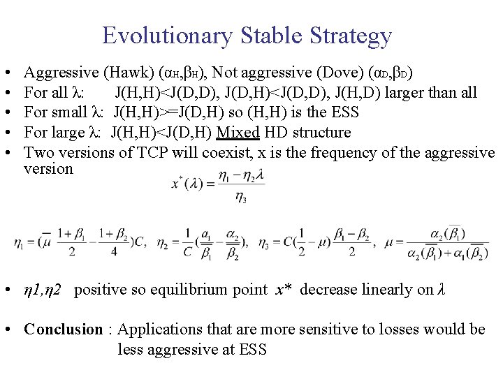 Evolutionary Stable Strategy • • • Aggressive (Hawk) (αH, βH), Not aggressive (Dove) (αD,