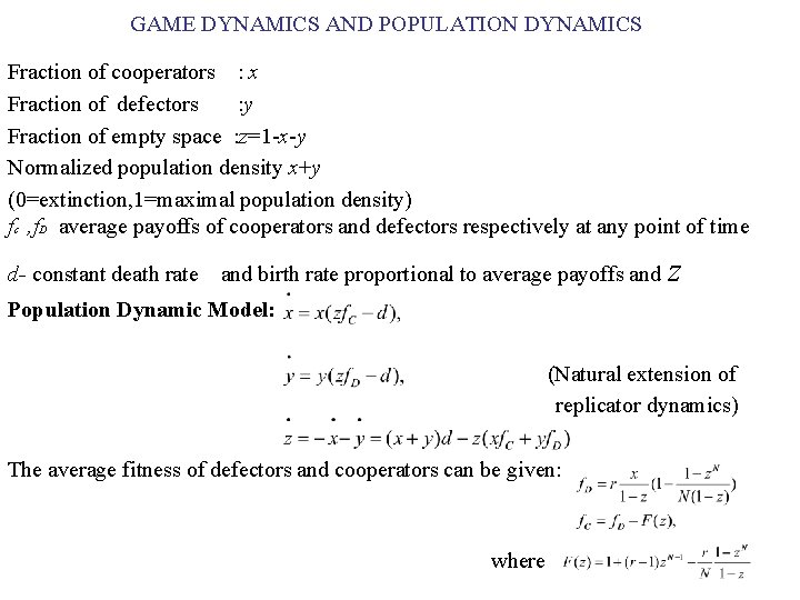 GAME DYNAMICS AND POPULATION DYNAMICS Fraction of cooperators : x Fraction of defectors :