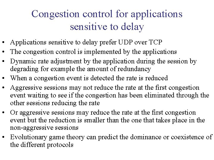 Congestion control for applications sensitive to delay • Applications sensitive to delay prefer UDP