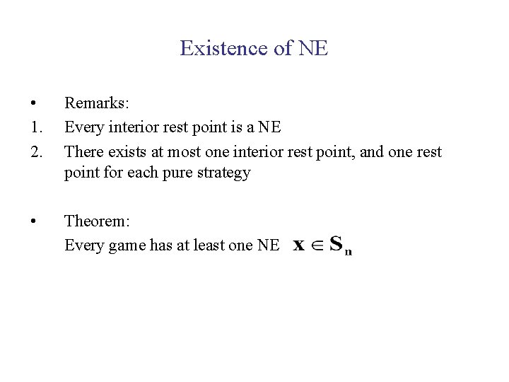 Existence of NE • 1. 2. Remarks: Every interior rest point is a NE