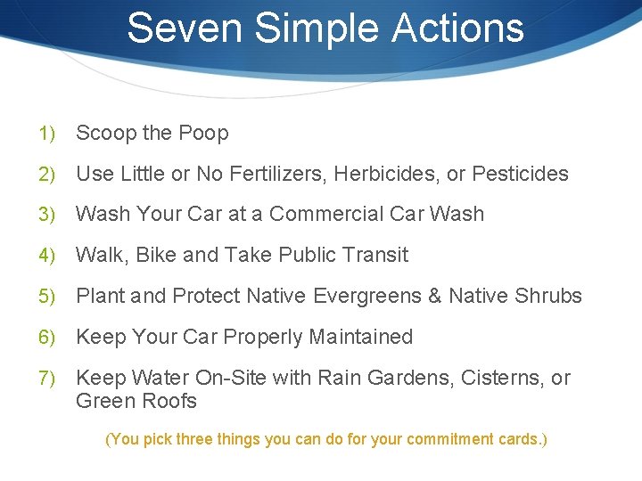 Seven Simple Actions 1) Scoop the Poop 2) Use Little or No Fertilizers, Herbicides,