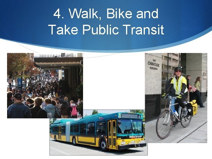 4. Walk, Bike and Take Public Transit 