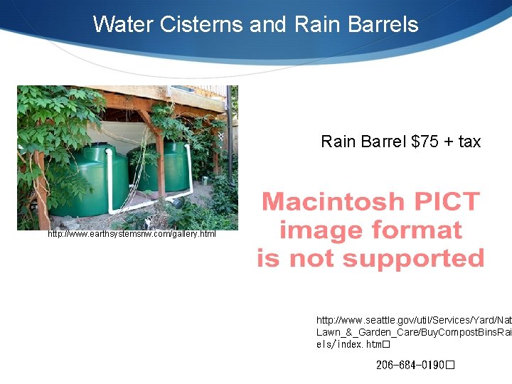 Water Cisterns and Rain Barrels Rain Barrel $75 + tax http: //www. earthsystemsnw. com/gallery.