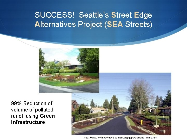SUCCESS! Seattle’s Street Edge Alternatives Project (SEA Streets) 99% Reduction of volume of polluted