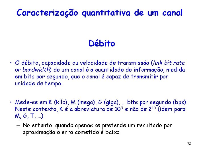 Caracterização quantitativa de um canal Débito • O débito, capacidade ou velocidade de transmissa