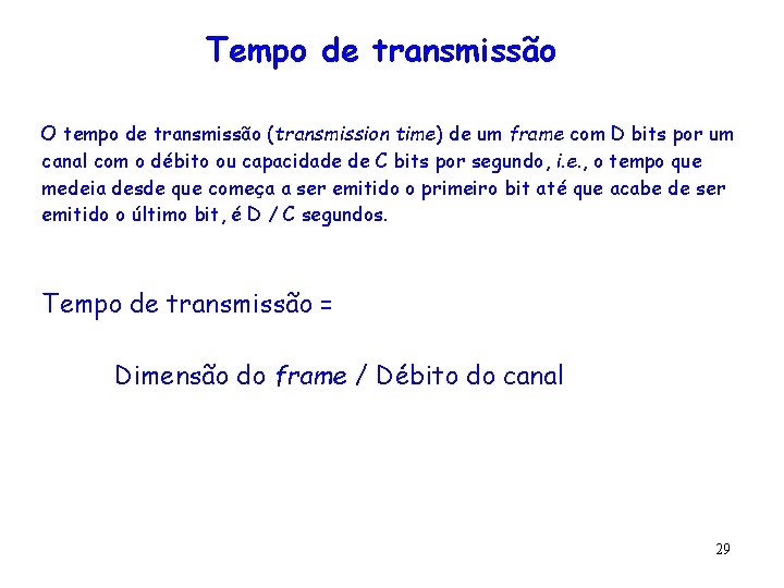 Tempo de transmissão O tempo de transmissão (transmission time) de um frame com D