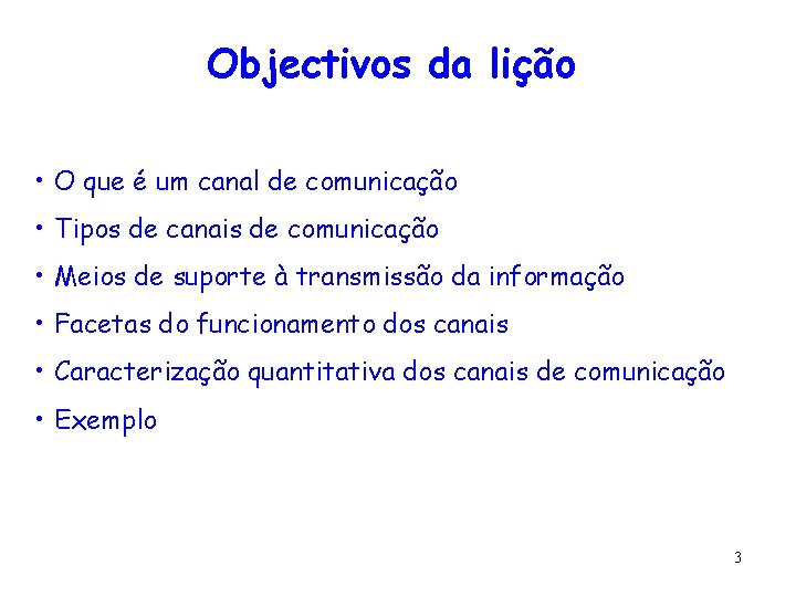 Objectivos da lição • O que é um canal de comunicação • Tipos de