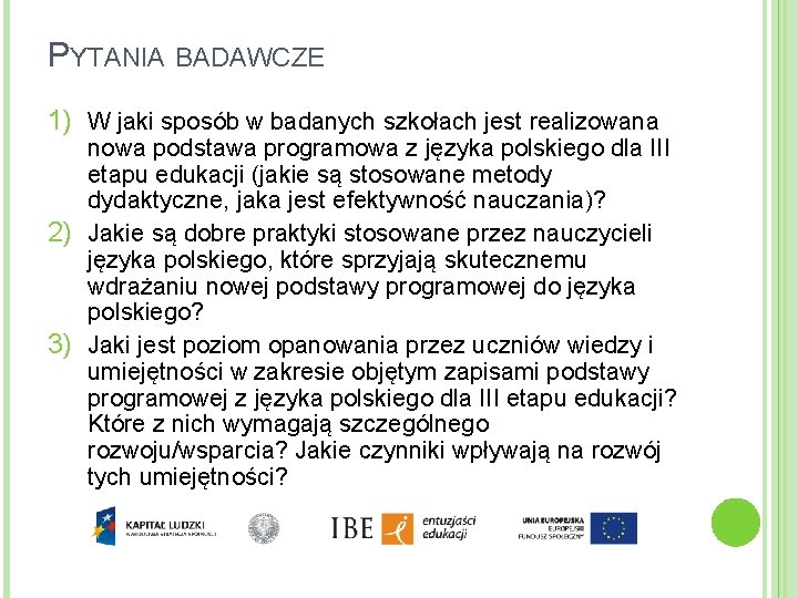 PYTANIA BADAWCZE 1) W jaki sposób w badanych szkołach jest realizowana nowa podstawa programowa