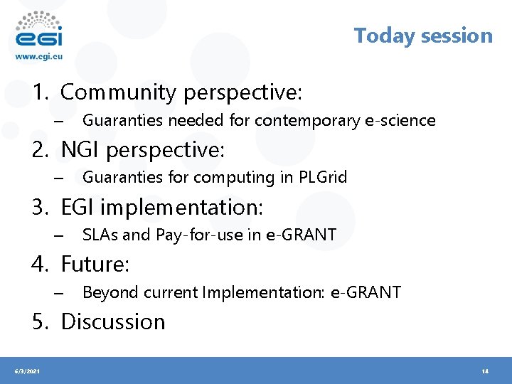 Today session 1. Community perspective: – Guaranties needed for contemporary e-science 2. NGI perspective:
