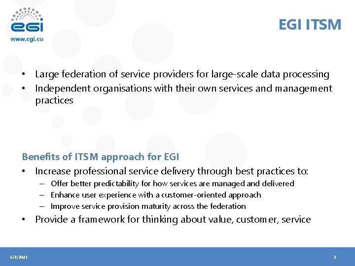 EGI ITSM • Large federation of service providers for large-scale data processing • Independent
