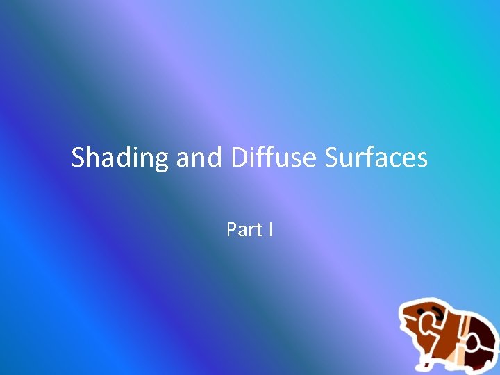 Shading and Diffuse Surfaces Part I 