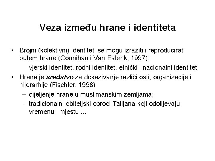 Veza između hrane i identiteta • Brojni (kolektivni) identiteti se mogu izraziti i reproducirati