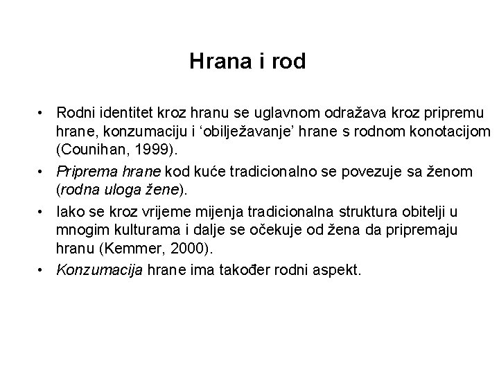 Hrana i rod • Rodni identitet kroz hranu se uglavnom odražava kroz pripremu hrane,