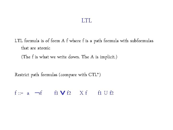LTL formula is of form A f where f is a path formula with LTL formula is of form A f where f is a path formula with