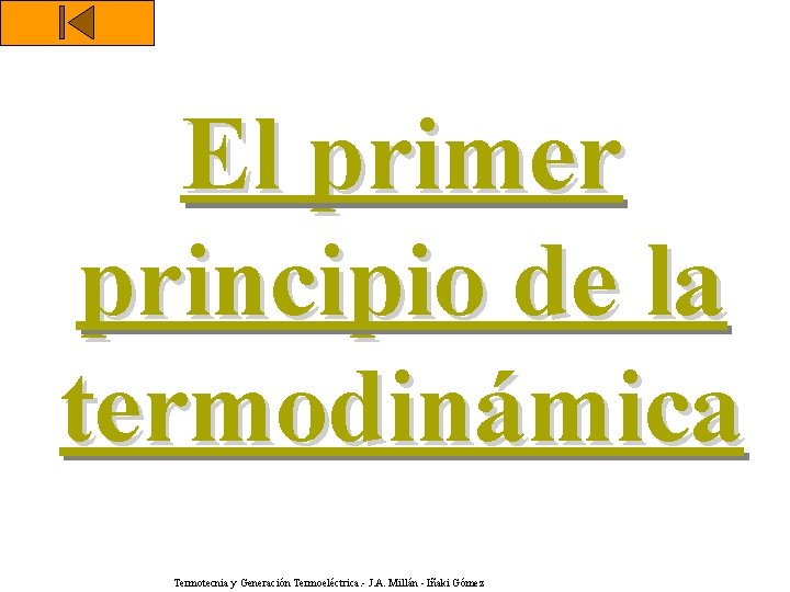 El primer principio de la termodinámica Termotecnia y Generación Termoeléctrica. - J. A. Millán