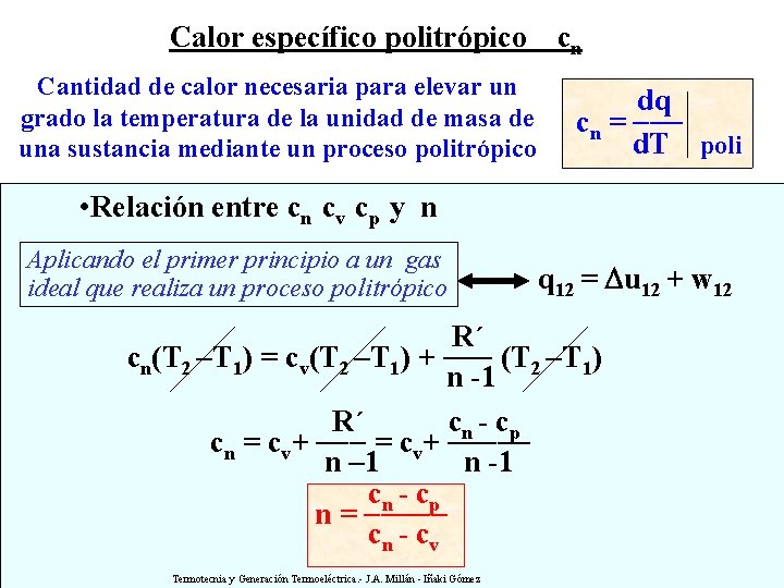 Calor específico politrópico Cantidad de calor necesaria para elevar un grado la temperatura de