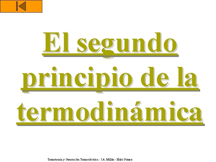 El segundo principio de la termodinámica Termotecnia y Generación Termoeléctrica. - J. A. Millán