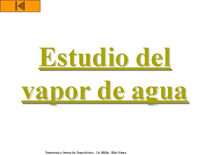 Estudio del vapor de agua Termotecnia y Generación Termoeléctrica. - J. A. Millán -