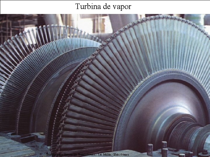 Turbina de vapor Termotecnia y Generación Termoeléctrica. - J. A. Millán - Iñaki Gómez