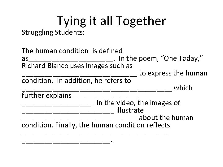 Tying it all Together Struggling Students: The human condition is defined as___________. In the