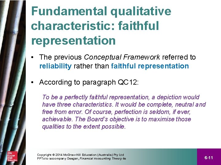 Fundamental qualitative characteristic: faithful representation • The previous Conceptual Framework referred to reliability rather