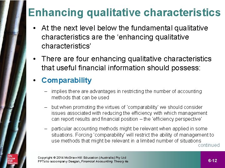 Enhancing qualitative characteristics • At the next level below the fundamental qualitative characteristics are