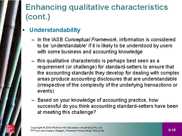 Enhancing qualitative characteristics (cont. ) • Understandability – In the IASB Conceptual Framework, information