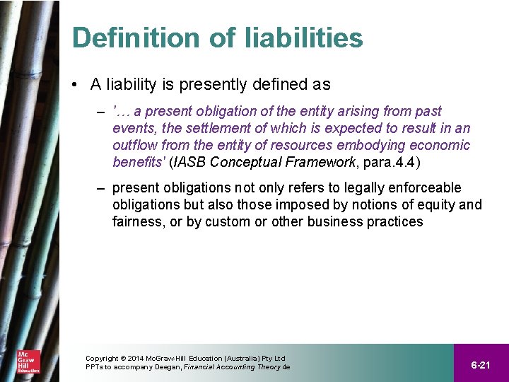 Definition of liabilities • A liability is presently defined as – '… a present