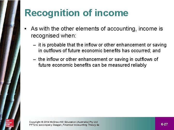 Recognition of income • As with the other elements of accounting, income is recognised