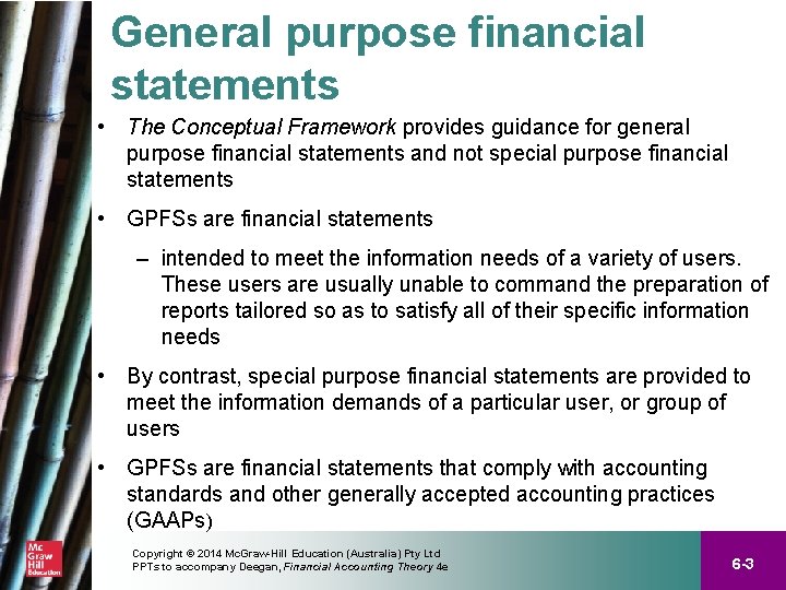 General purpose financial statements • The Conceptual Framework provides guidance for general purpose financial