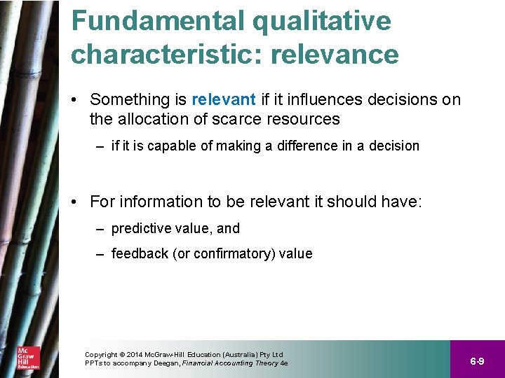 Fundamental qualitative characteristic: relevance • Something is relevant if it influences decisions on the