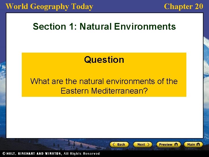 World Geography Today Chapter 20 Section 1: Natural Environments Question What are the natural