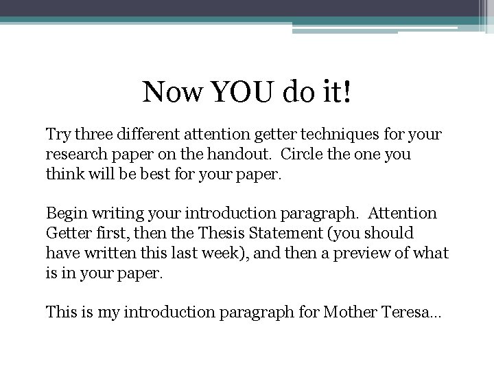 Now YOU do it! Try three different attention getter techniques for your research paper