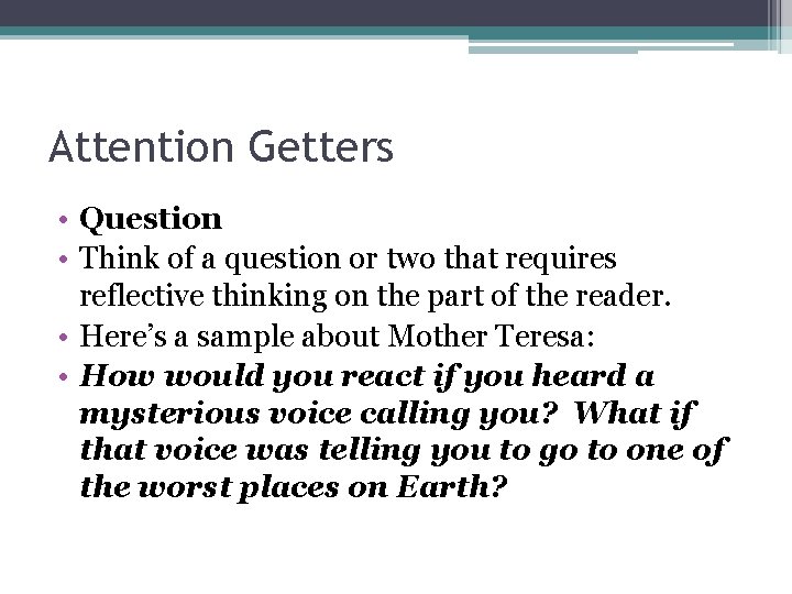Attention Getters • Question • Think of a question or two that requires reflective