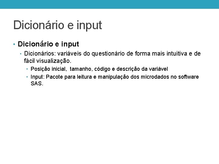 Dicionário e input • Dicionários: variáveis do questionário de forma mais intuitiva e de Dicionário e input • Dicionários: variáveis do questionário de forma mais intuitiva e de