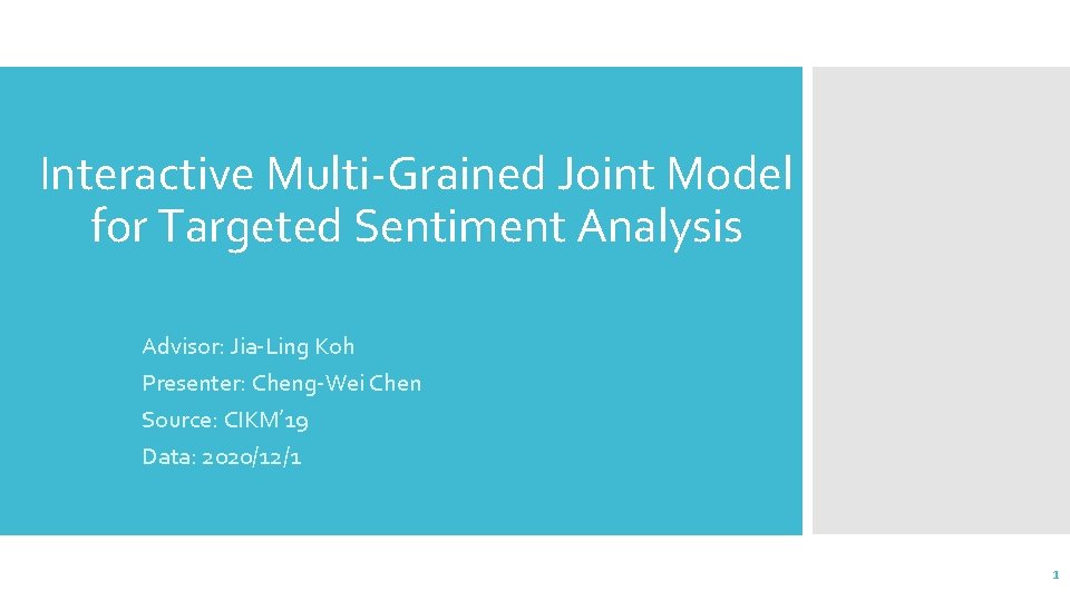 Interactive Multi-Grained Joint Model for Targeted Sentiment Analysis Advisor: Jia-Ling Koh Presenter: Cheng-Wei Chen