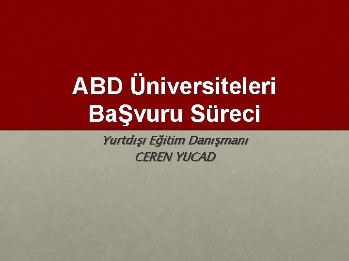 ABD Üniversiteleri BaŞvuru Süreci Yurtdışı Eğitim Danışmanı CEREN YUCAD 