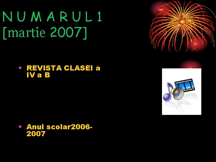 NUMARUL 1 [martie 2007] • REVISTA CLASEI a IV a B • Anul scolar