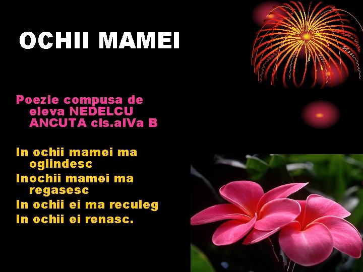 OCHII MAMEI Poezie compusa de eleva NEDELCU ANCUTA cls. a. IVa B In ochii