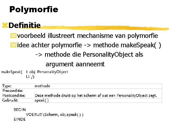 Polymorfie z. Definitie yvoorbeeld illustreert mechanisme van polymorfie yidee achter polymorfie -> methode make.